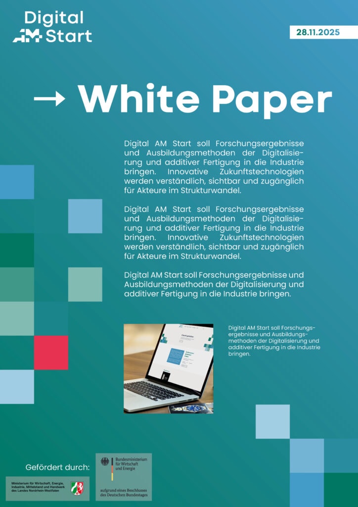 Ein blaugrünes Plakat für "Digital AM Start White Paper" mit geometrischen Formen, beschreibendem Text, einem Laptop-Bild und Logos von deutschen Bundesministerien und der EU. In der rechten oberen Ecke steht das Datum 28.11.2025.